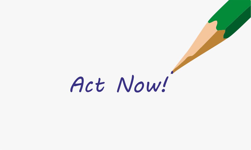 It's not too late: Act Now!